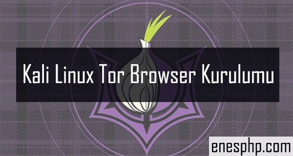 Kali Linux Tor Browser Kurulumu