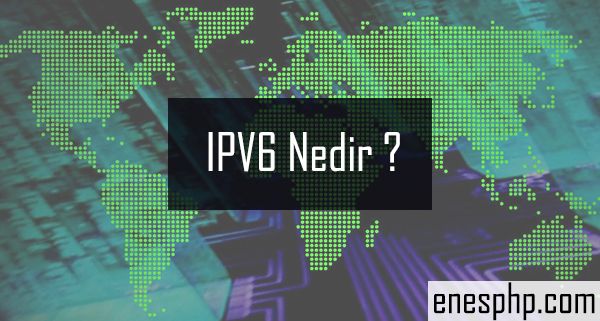 IPv6 Nedir ?