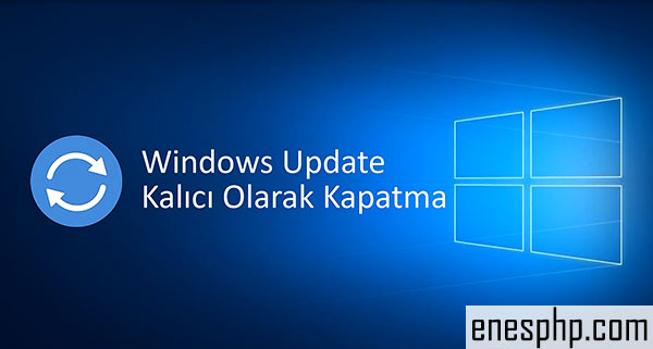 Windows Update Kapatma